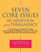Seven Core Issues in Adoption and Permanency: A Comprehensive Guide to Promoting Understanding and Healing in Adoption, Foster Care, Kinship Families by Sharon Roszia, Allison Davis Maxon, Msw