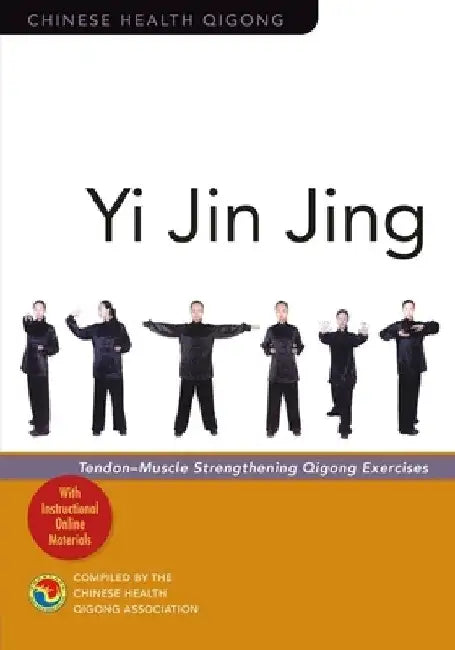 Yi Jin Jing: Tendon-Muscle Strengthening Qigong Exercises by Chinese Health Qigong Association