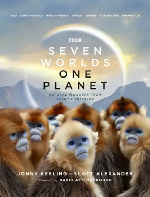 Seven Worlds One Planet: Natural Wonders from Every Continent by Jonny Keeling