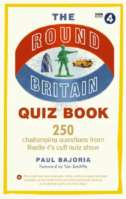 The Round Britain Quiz Book: 250 Challenging Questions from Radio 4's Cult Quiz Show by Paul Bajoria