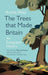The Trees That Made Britain by Archie Miles