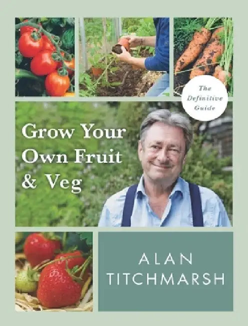 Grow Your Own Fruit and Veg by Alan Titchmarsh