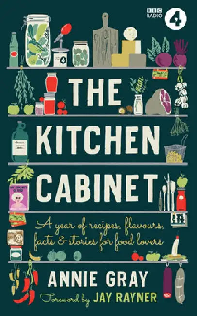 The Kitchen Cabinet: An Almanac for Food Lovers by Annie Gray