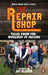 The Repair Shop: Tales from the Workshop of Dreams by Karen Farrington