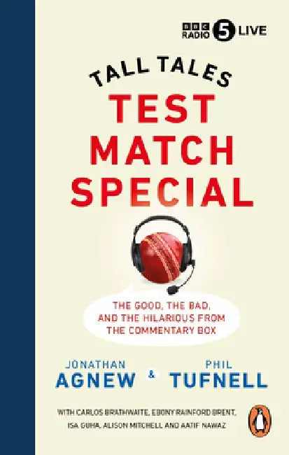 Test Match Special: Tall Tales - The Good the Bad and the Hilarious from the Commentary Box by Jonathan Agnew