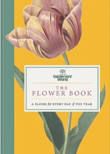 Gardeners’ World: The Flower Book by Gardeners' World Magazine
