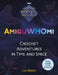 AmiguWHOmi: Crochet Adventures in Time and Space by Liz Ward