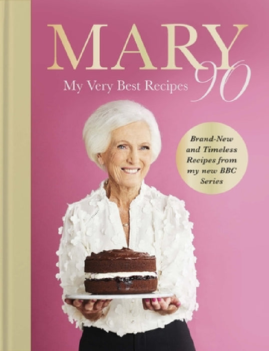 Mary 90: My Very Best Recipes by Mary Berry