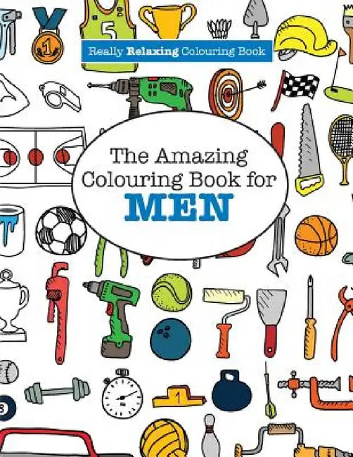 The Amazing Colouring Book for MEN (A Really RELAXING Colouring Book) by Elizabeth James