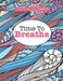 Really Relaxing Colouring Book 15: Time To BREATHE by Elizabeth James