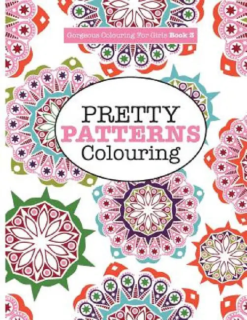 Gorgeous Colouring for Girls - Pretty Patterns by Elizabeth James