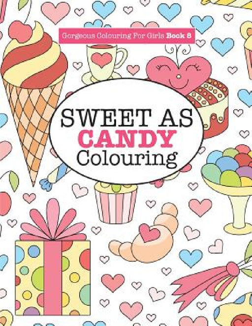 Gorgeous Colouring for Girls - Sweet As Candy Colouring by Elizabeth James