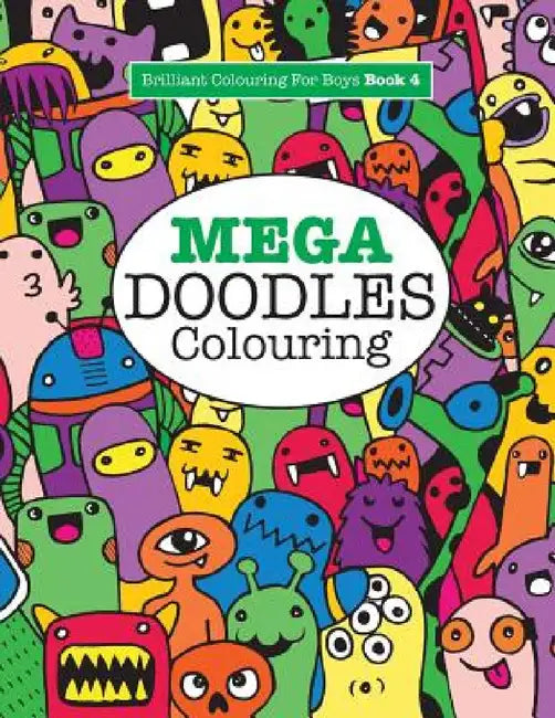 Mega Doodles Colouring ( Brilliant Colouring For Boys) by Elizabeth James