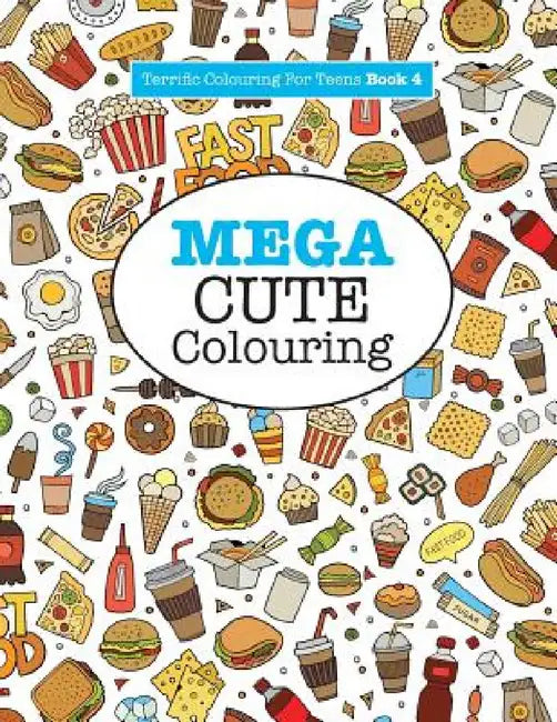 Mega Cute Colouring ( Terrific Colouring For Teens ) by Elizabeth James