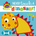 Touch and Feel: Never Touch a Dinosaur 