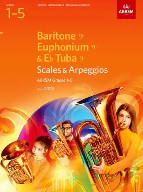 Scales and Arpeggios for Baritone (bass clef), Euphonium (bass clef), E flat Tuba (bass clef), ABRSM Grades 1-5, from 2023 by ABRSM