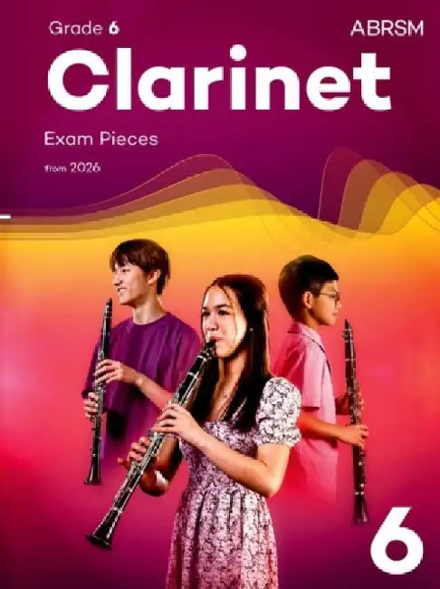 Clarinet Exam Pieces from 2026, ABRSM Grade 6: Selected from the syllabus from 2026. Clarinet Part & Piano Accompaniment by ABRSM