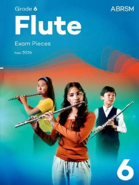 Flute Exam Pieces from 2026, ABRSM Grade 6: Selected from the syllabus from 2026. Flute Part & Piano Accompaniment by ABRSM