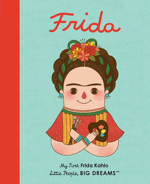 Frida Kahlo: My First Frida Kahlo by Sanchez Vegara, Isabel