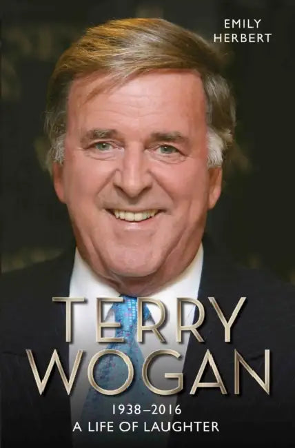 Sir Terry Wogan: A Life of Laughter by William Winston