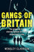 Gangs of Britain: The Faces Who Run British Organised Crime by Wensley Clarkson