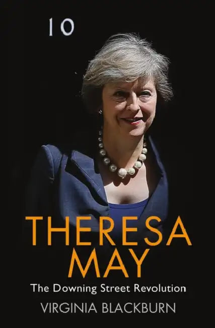 Theresa May: The Downing Street Revolution by Virginia Blackburn