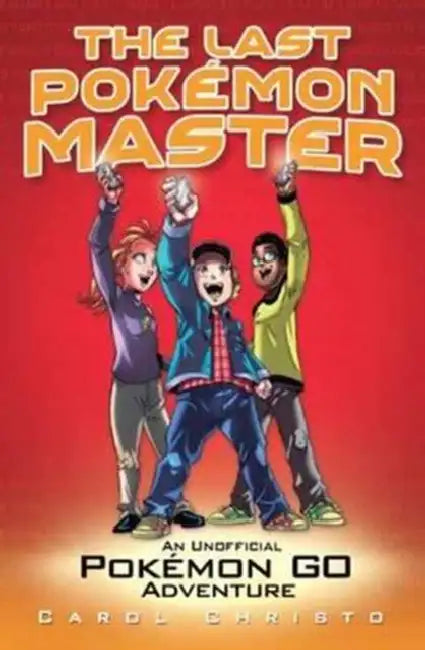 Last Pokemon Master: An Unofficial Pokemon Go Adventure by Alan Butler