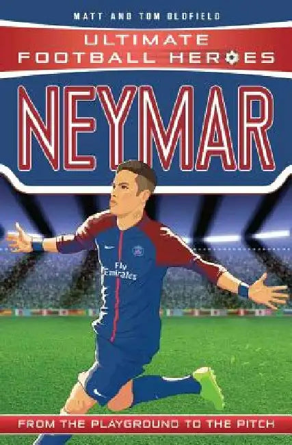 Neymar: From the Playground to the Pitch by Matt Oldfield