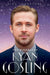 Ryan Gosling - The Biography by Nick Johnstone
