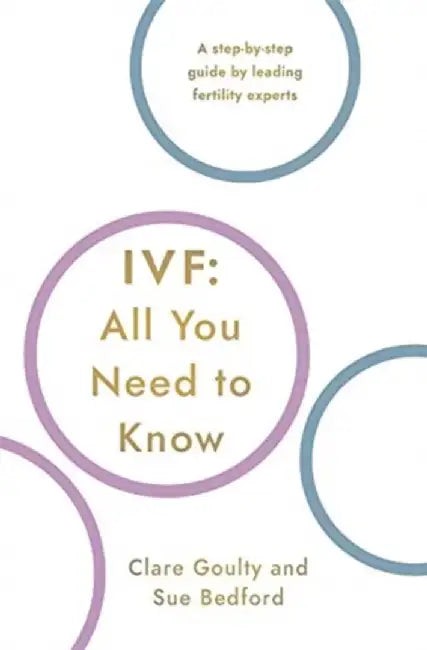 IVF: All You Need To Know by Susan Bedford