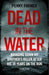 Dead in the Water by Penny Farmer