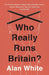 Who Really Runs Britain? by Alan White