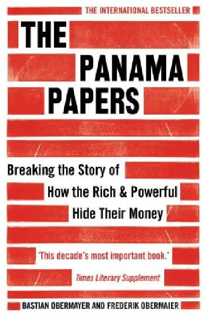 The Panama Papers: Breaking the Story of How the Rich and Powerful Hide Their Money by Bastian Obermayer