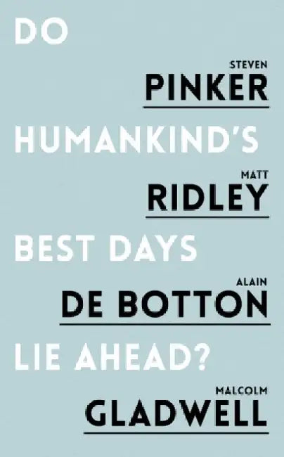 Do Humankind's Best Days Lie Ahead? by Steven Pinker