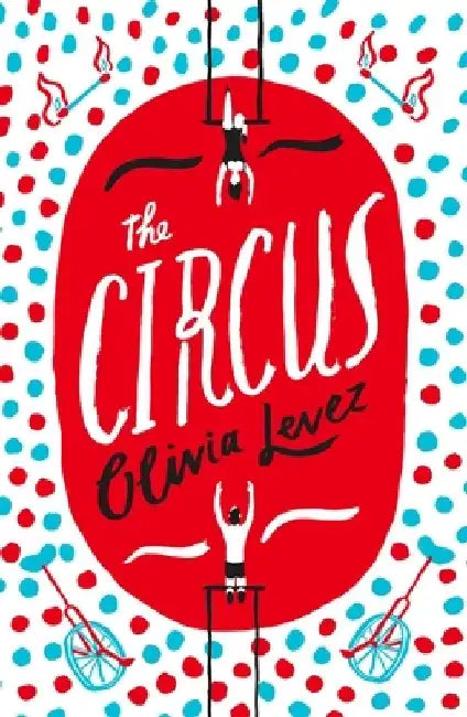 The Circus by Olivia Levez