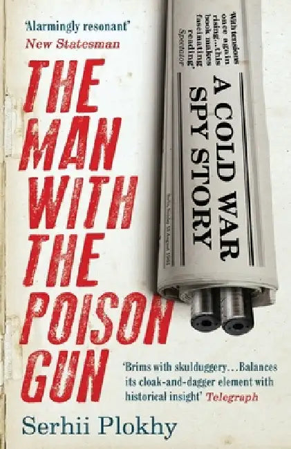 The Man with the Poison Gun by Serhii Plokhy