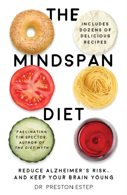 The Mindspan Diet: Reduce Alzheimer’s Risk, and Keep Your Brain Young by PhD, Preston W. Estep