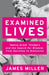 Examined Lives: Twelve Great Thinkers and the Search for Wisdom, from Socrates to Nietzsche by Prof. James Miller