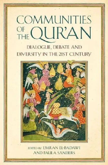 Communities of the Qur'an: Dialogue, Debate and Diversity in the 21st Century by Emran Iqbal El-Badawi