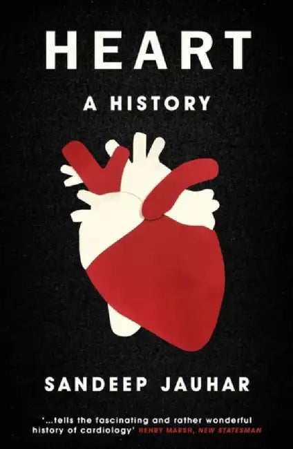 Heart: A History by Sandeep Jauhar
