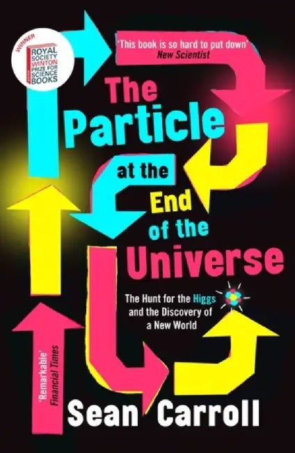 The Particle at the End of the Universe by Sean Carroll