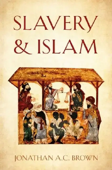 Slavery and Islam by Jonathan A. C. Brown