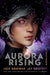 Aurora Rising (The Aurora Cycle) by Amie Kaufman