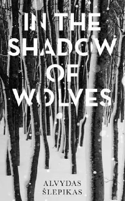 In the Shadow of Wolves by Alvydas Slepikas