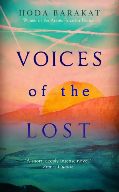 Voices of the Lost: Winner of the International Prize for Arabic Fiction 2019 by Hoda Barakat