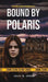 Moorland Forensics: Bound by Polaris by Julie D. Jones