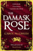 The Damask Rose: The Rose Trilogy by Carol McGrath