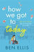 How We Got to Today by Ben Ellis