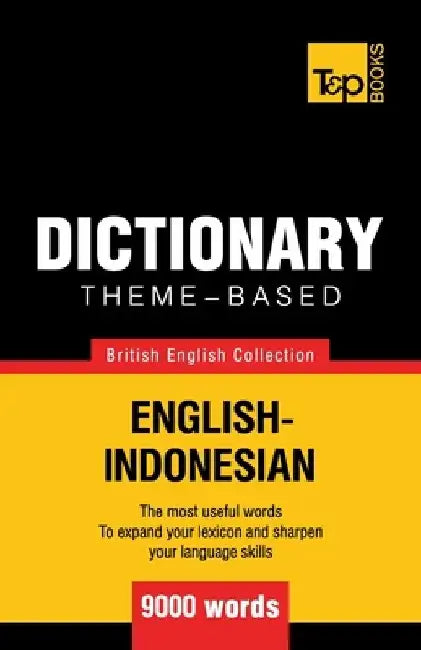 Theme-based dictionary British English-Indonesian - 9000 words by Andrey Taranov