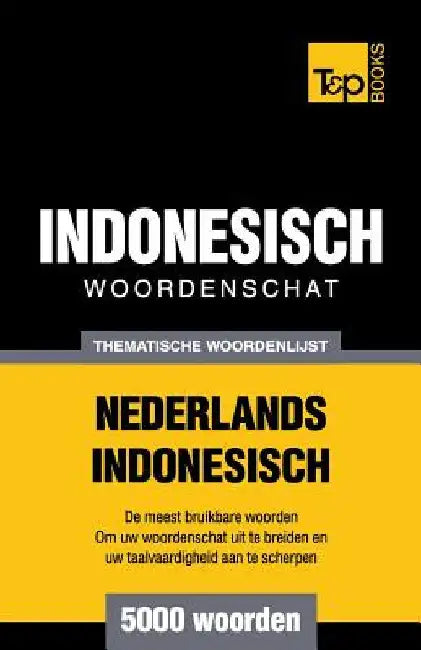 Thematische woordenschat Nederlands-Indonesisch - 5000 woorden by Taranov, Andrey